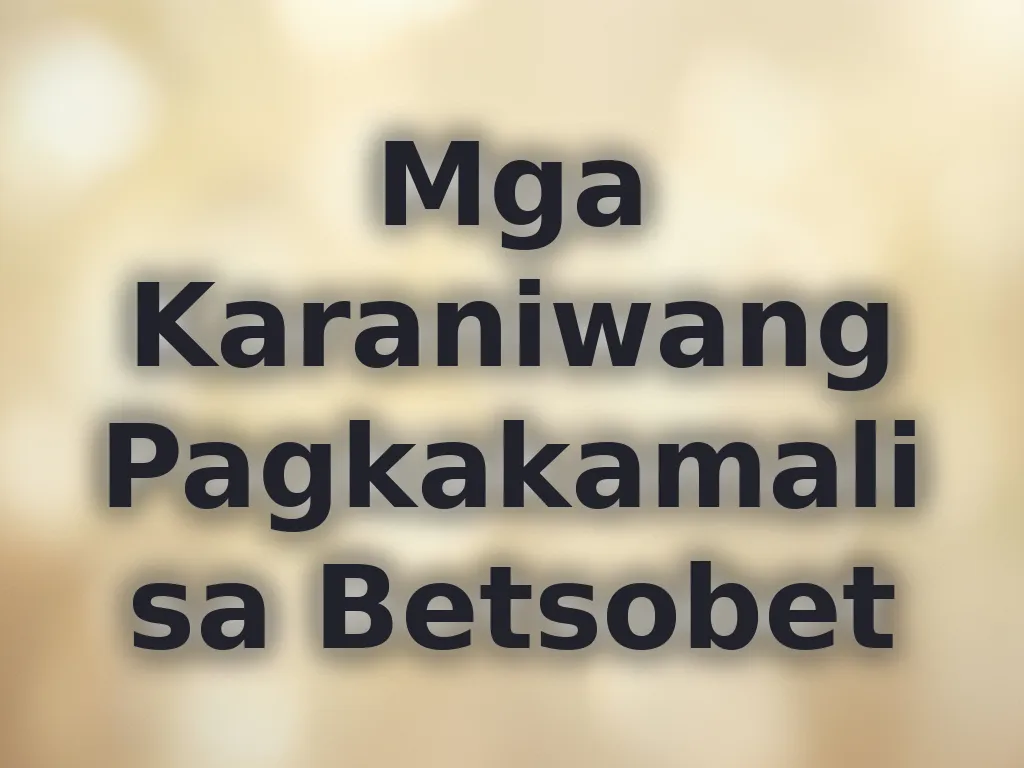 Mga Karaniwang Pagkakamali sa Betsobet