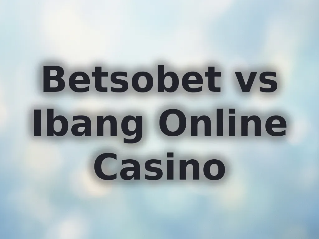 Betsobet vs Ibang Online Casino